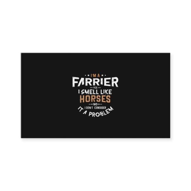 02.Im A Farrier Yes I Smell Like Horses No I Dont