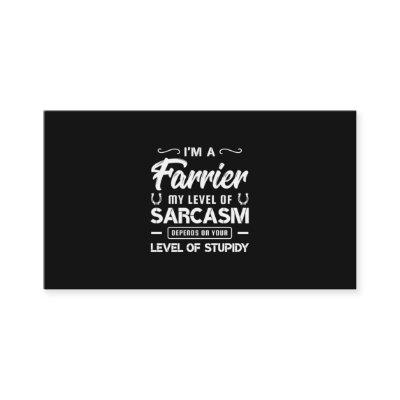 03.Im A Farrier My Level Of Sarcasm Depends On You