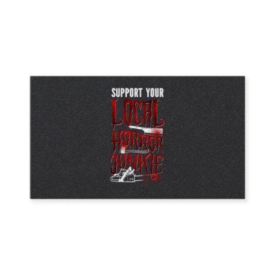 28.Horror Movie Support Your Local Horror Junkie C