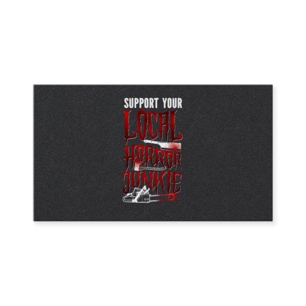 28.Horror Movie Support Your Local Horror Junkie C