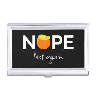Anti-Trump - Nope, Not Again I  Case