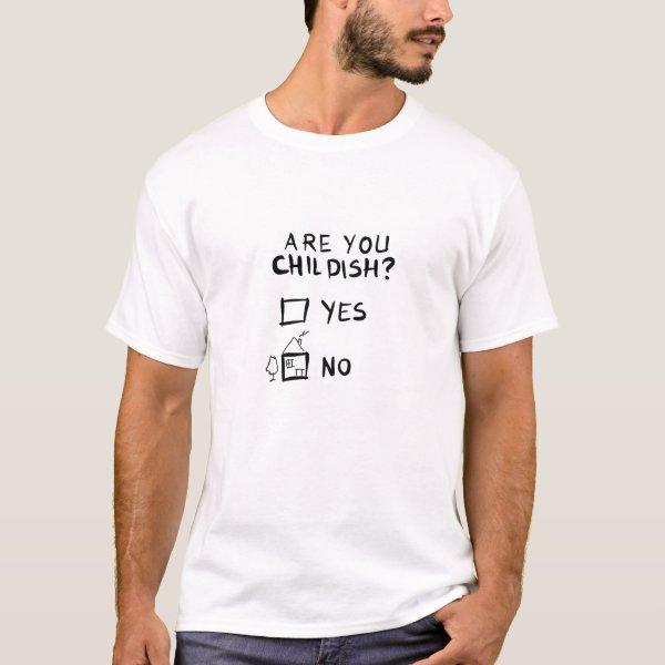 Are You Childish T-Shirt