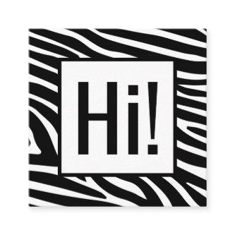 Attention Grabbing Zebra Stripes Hi! Square