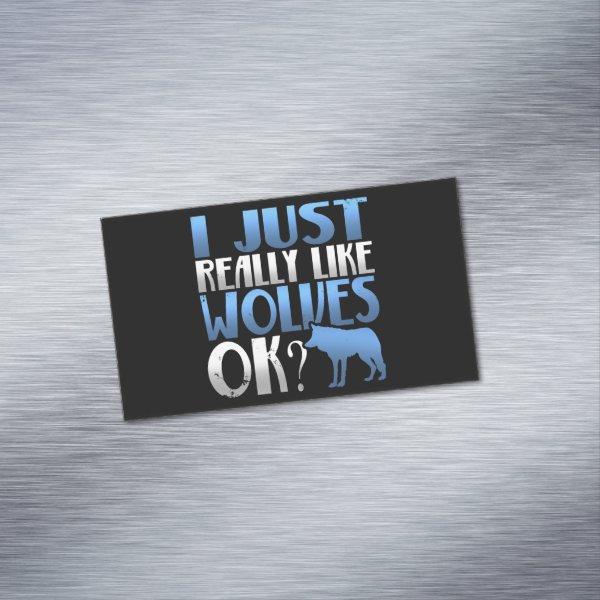 Awesome I Just Really Like Wolves Ok? Wolf Lover  Magnet