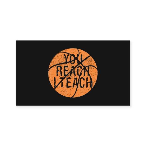 Basketball Humor You Reach I Teach Retro Distresse