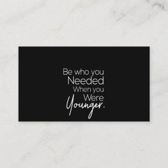 be who you needed when you were younger