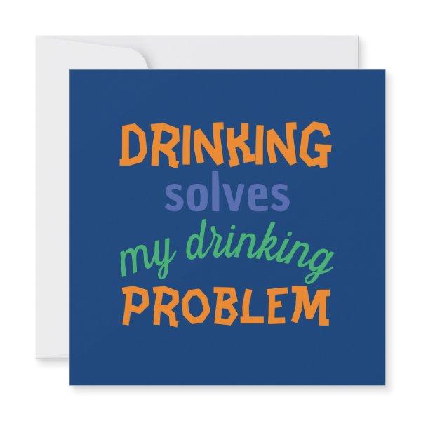Beer Funny Quote: Drinking Solves Drinking Problem