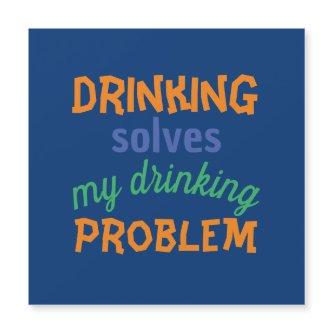 Beer Funny Quote: Drinking Solves Drinking Problem