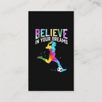 Believe in your dreams Soccer Girls Colorful