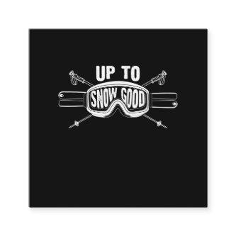 Best Snowboard Skiing Ride Gift Up To Snow Good Square