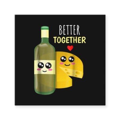 Better Toger - Cute Wine And Cheese Pun Square