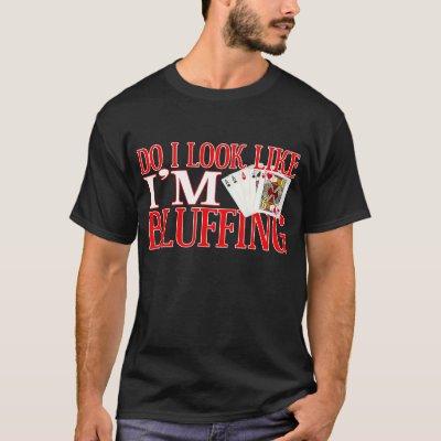 BLUFFING T-Shirt