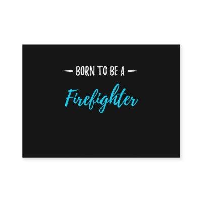 Born To Be A Firefighter Funny Gift