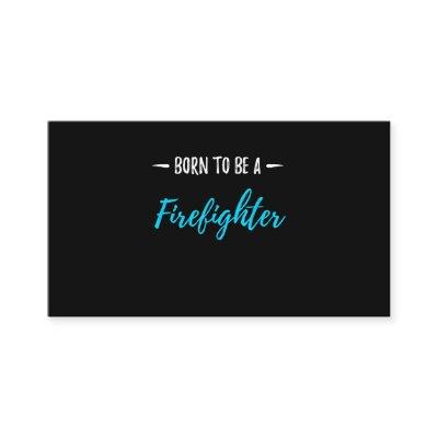 Born To Be A Firefighter Funny Gift