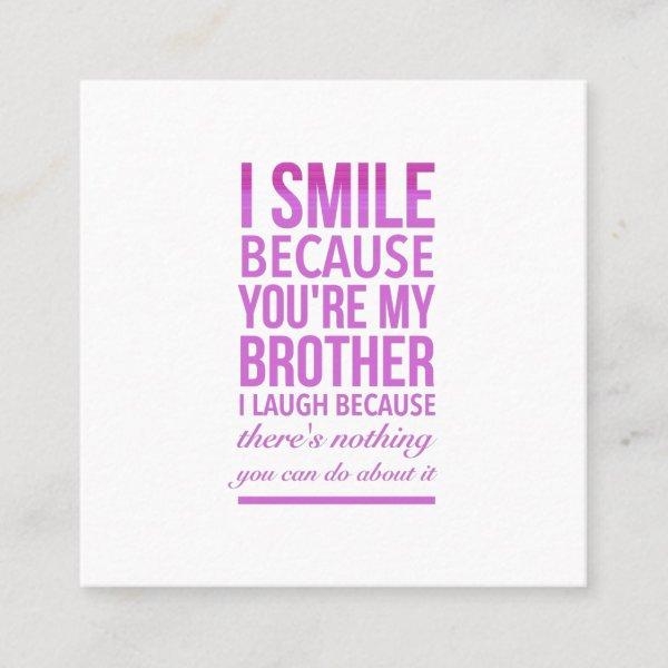 Brother smile funny gifts for brothers big bro square