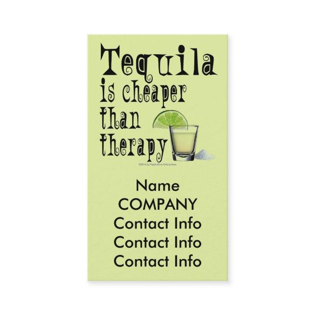 TEQUILA IS CHEAPER THAN THERAPY