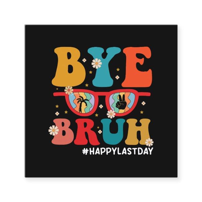 Bye Bruh Teacher Happy Last Day of School Summer Square