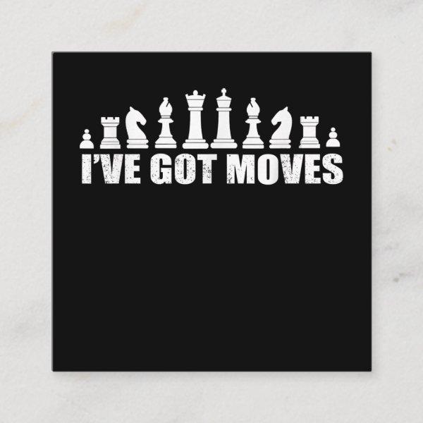 Chess Set Pieces Ive Got Moves Fans Lovers Cool Square