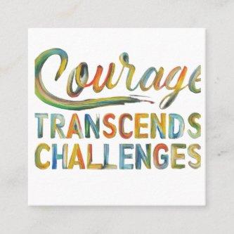 Courage Transcends Challenges Square