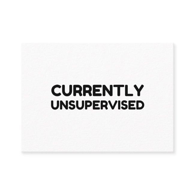 Currently Unsupervised