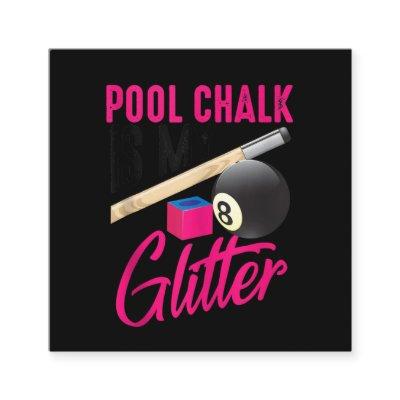 Cute Pool Chalk Is My Funny Billiard Players Game Square