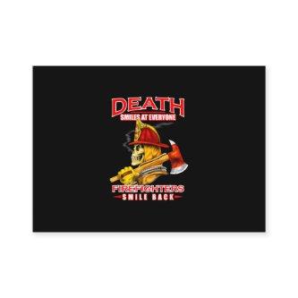 Death Smiles At Everyone Firefighter Firemans