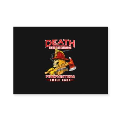 Death Smiles At Everyone Firefighter Firemans
