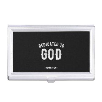 DEDICATED TO GOD CUSTOMIZABLE COOL WHITE TEXT  CASE