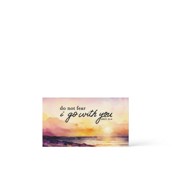 Deuteronomy 31:6 Do Not Fear I go with you Bible