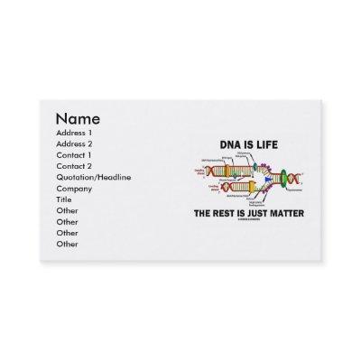 DNA Is Life The Rest Is Just Matter (Genetics)