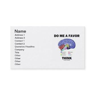 Do Me A Favor Think (Brain Anatomy Humor)