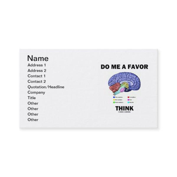 Do Me A Favor Think (Brain Anatomy Humor)