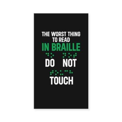 Do Not Touch Funny Worst Thing To Read In Braille