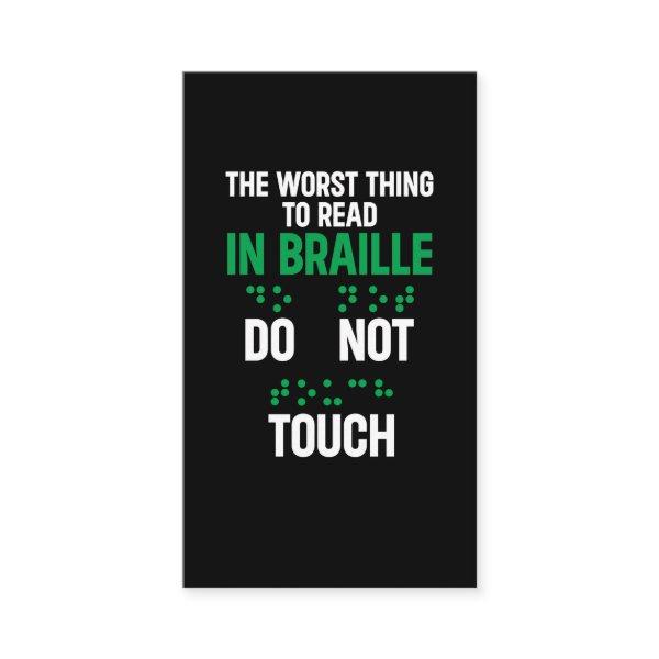 Do Not Touch Funny Worst Thing To Read In Braille