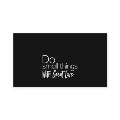 do small things with great love