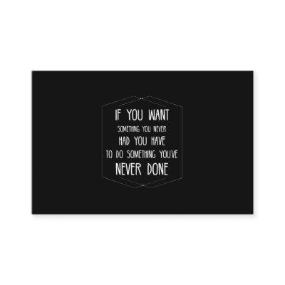 Do something you have never done inspirational quo