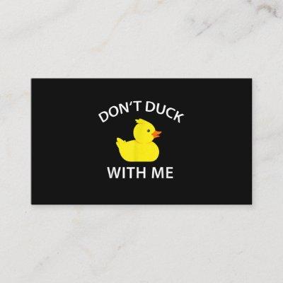 Dont Duck With Me Funny Rubber Duck