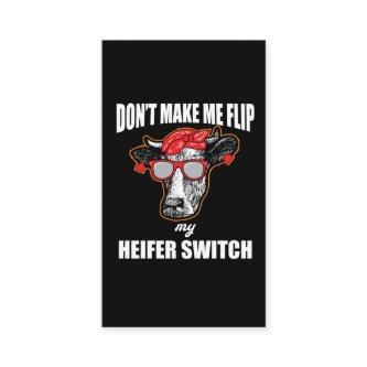 don't make me flip my heifer switch farmer cow