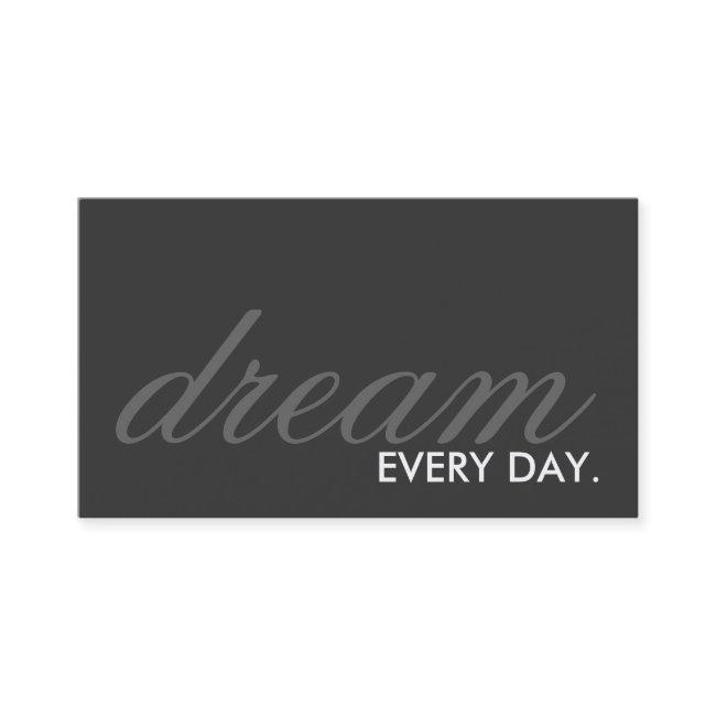 dream every day. (color customizable)