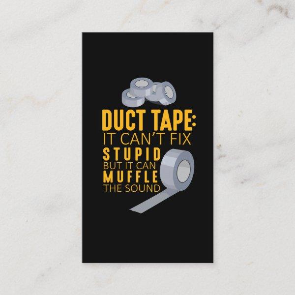 Duct Tape Can't Fix Stupid Sarcasm Craftsman Humor