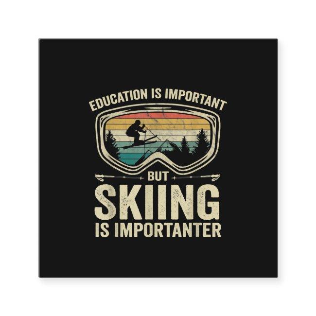 Education Is Important But Skiing Is Importanter Square
