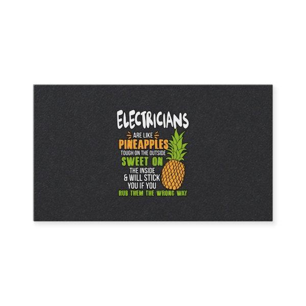 Electricians Are Like Pineapples.
