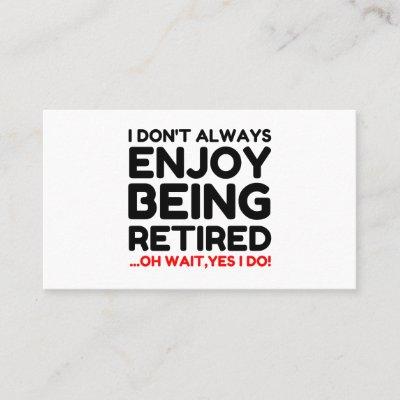 Enjoy Being Retired