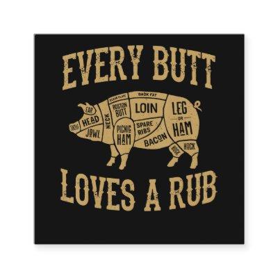 Every Butt Loves A Good Rub Funny Pig Pork BBQ Square