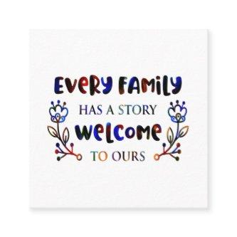 Every Family Has A Story Welcome to Ours, Family S Square
