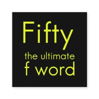 Fifty is my ultimate f word funny 50th birthday we calling card