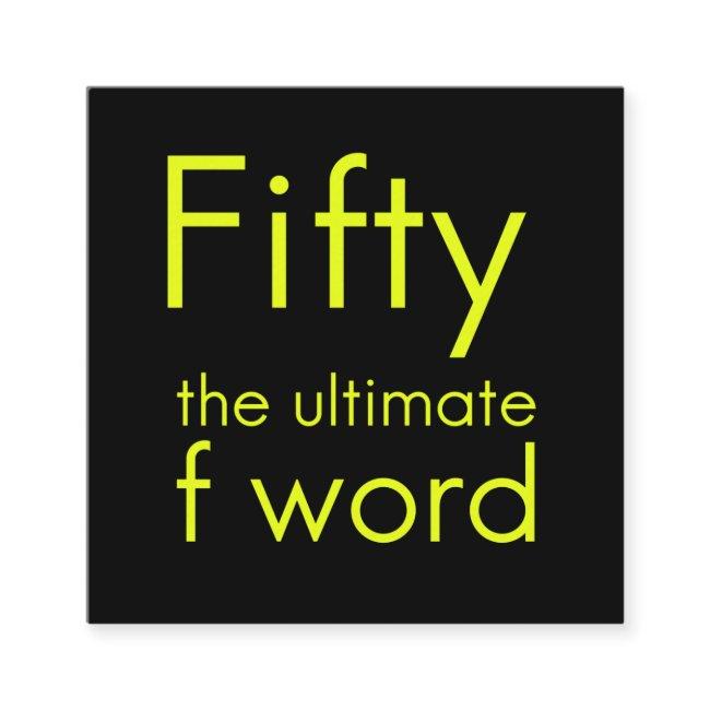 Fifty is my ultimate f word funny 50th birthday we calling card