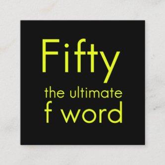 Fifty is my ultimate f word funny 50th birthday we square