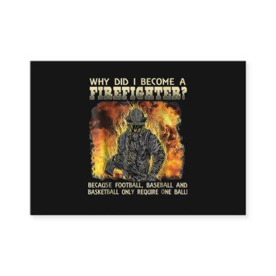 Firefighter Gift | Why Did I Become A Firefighter