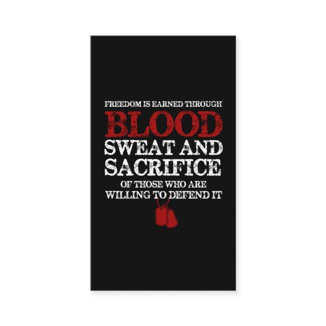 freedom is earned blood sweat and sacrifice of tho